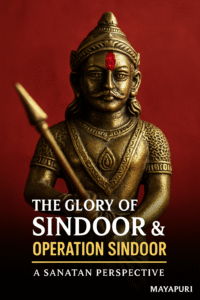 🔴The Glory of Sindoor & The Symbolism of Operation Sindoor – A Sanatan Perspective